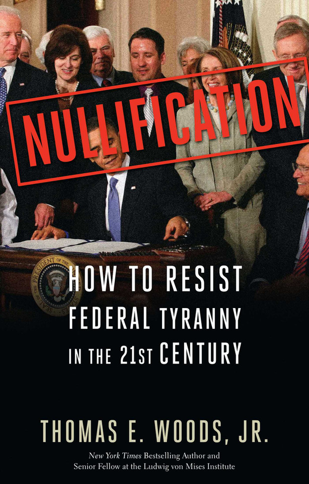 Nullification: How to Resist Federal Tyranny in the 21st Century book cover by Thomas E. Woods