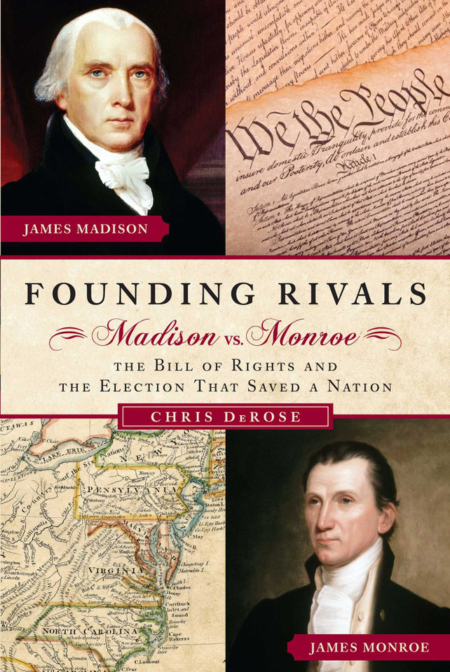 Founding Rivals: Madison vs. Monroe, The Bill of Rights, and The Election that Saved a Nation book cover by Chris DeRose