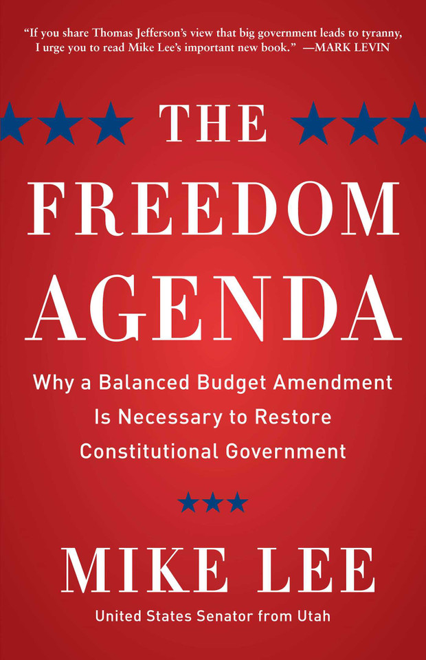 The Freedom Agenda: Why a Balanced Budget Amendment is Necessary to Restore Constitutional Government book cover by Mike Lee