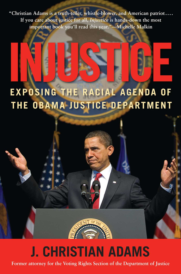 Injustice: Exposing the Racial Agenda of the Obama Justice Department book cover by J. Christian Adams