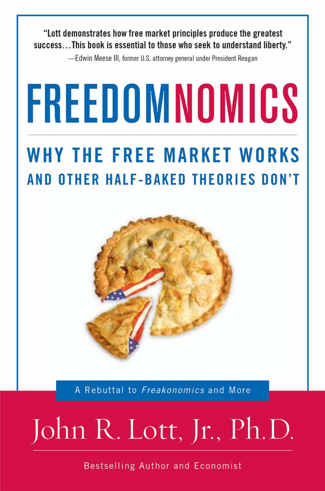 Freedomnomics: Why the Free Market Works and Other Half-baked Theories Don't book cover by John R. Lott