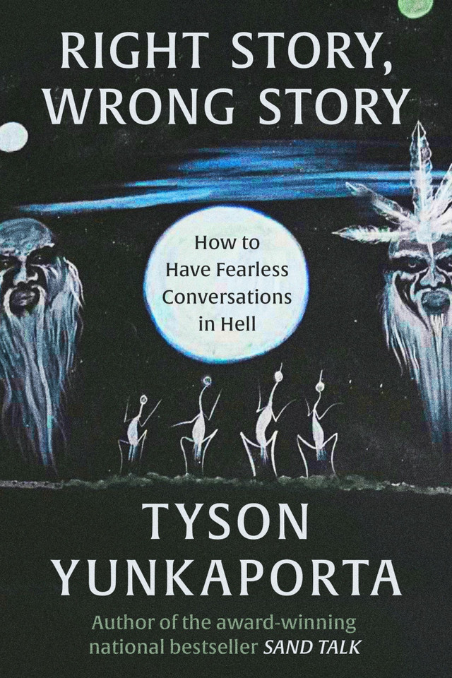 Right Story, Wrong Story: How to Have Fearless Conversations in Hell book cover by Tyson Yunkaporta