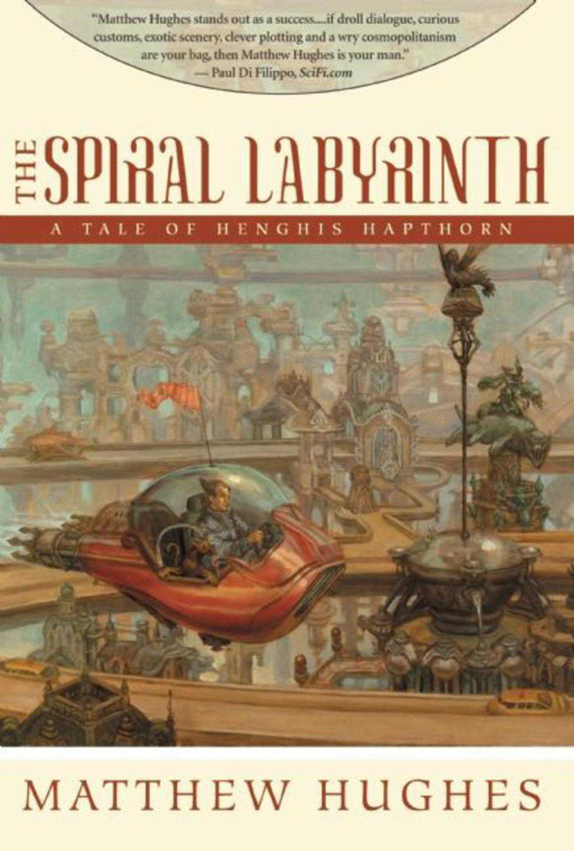 The Spiral Labyrinth: Tales of Henghis Hapthorn, Book Two (Tales of Henghis Hapthorn) book cover by Matthew Hughes