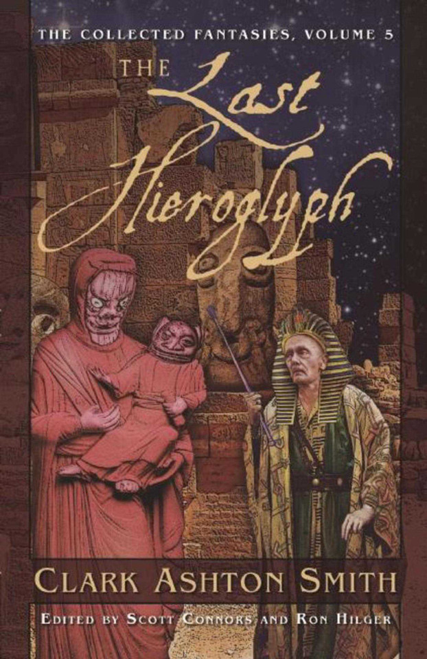 The Last Hieroglyph: The Collected Fantasies, Vol. 5 (Collected Fantasies of Clark Ashton Smith) book cover by Clark Ashton Smith