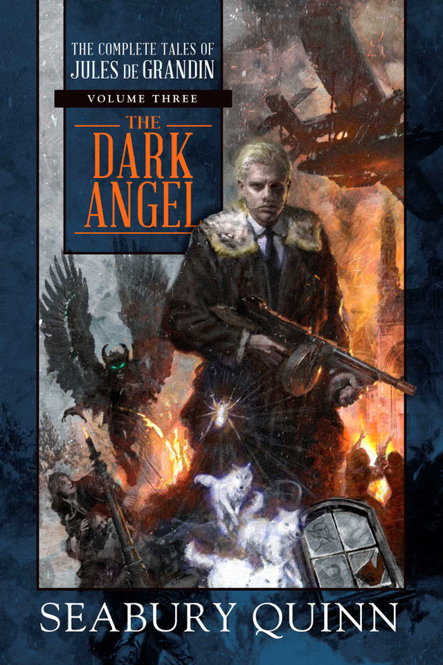 The Dark Angel: The Complete Tales of Jules de Grandin, Volume Three (The Complete Tales of Jules de Grandin) book cover by Seabury Quinn