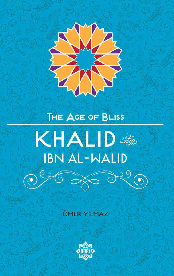 Khalid Ibn Al-Walid (The Age of Bliss) book cover by Omer Yilmaz