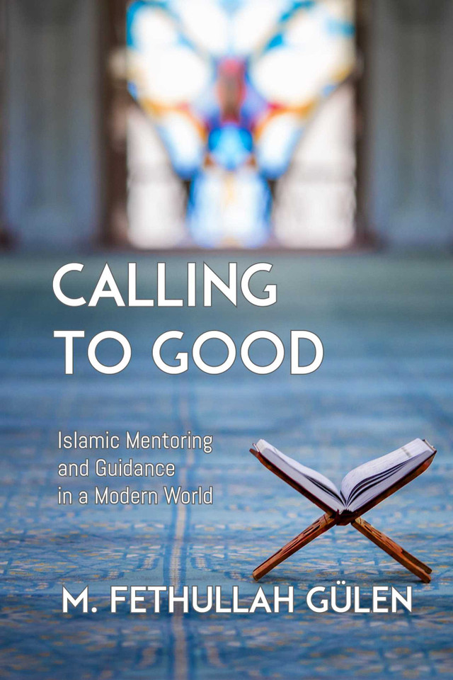 Calling to Good: Islamic Mentoring and Guidance in a Modern World book cover by M. Fethullah Gulen