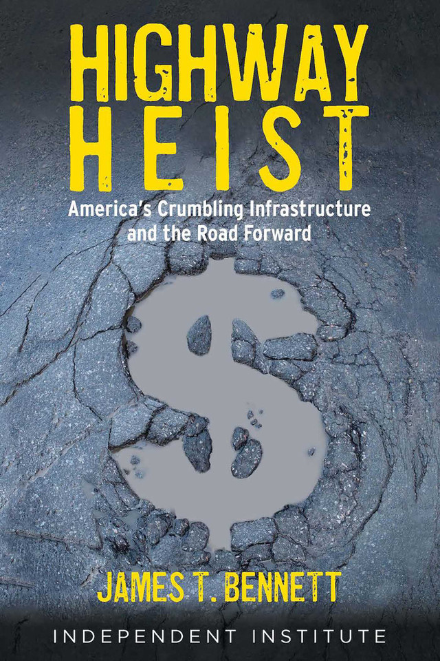 Highway Heist: America's Crumbling Infrastructure and the Road Forward book cover by James T. Bennett