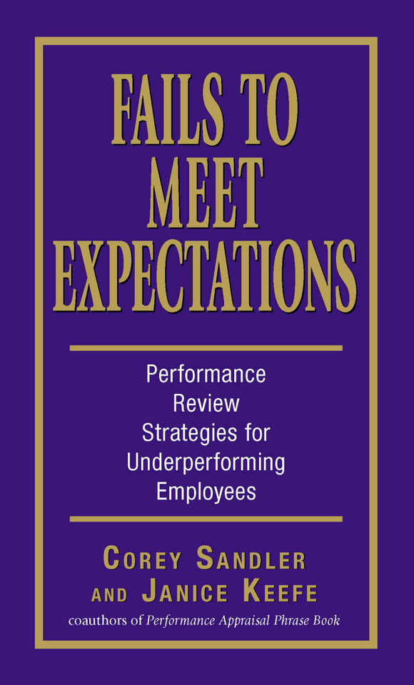 Fails to Meet Expectations: Performance Review Strategies for Underperforming Employees book cover by Corey Sandler, Janice Keefe