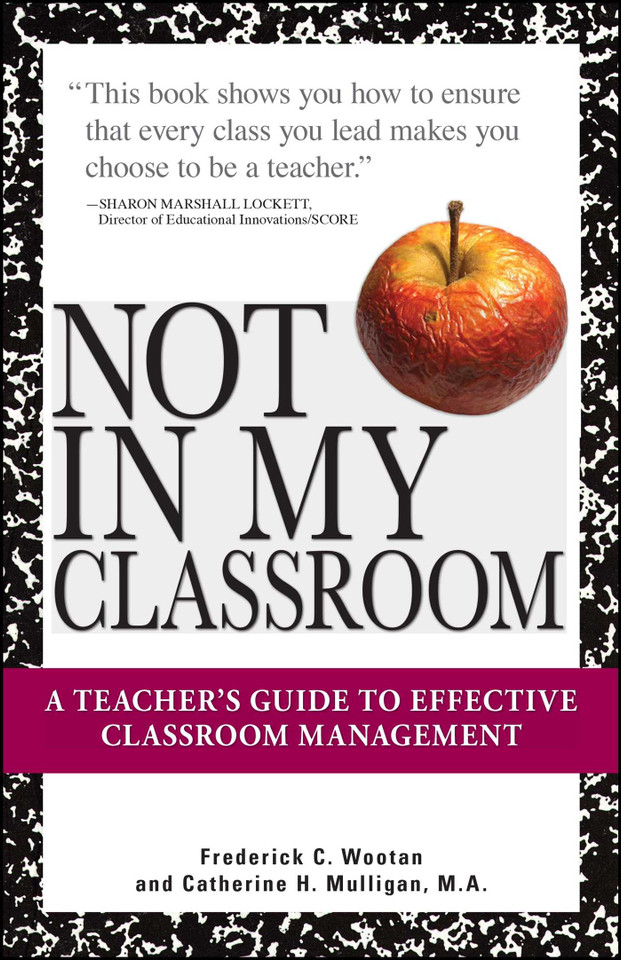 Not In My Classroom!: A Teacher's Guide to Effective Classroom Management book cover by Frederick C Wootan, Catherine H. Mulligan