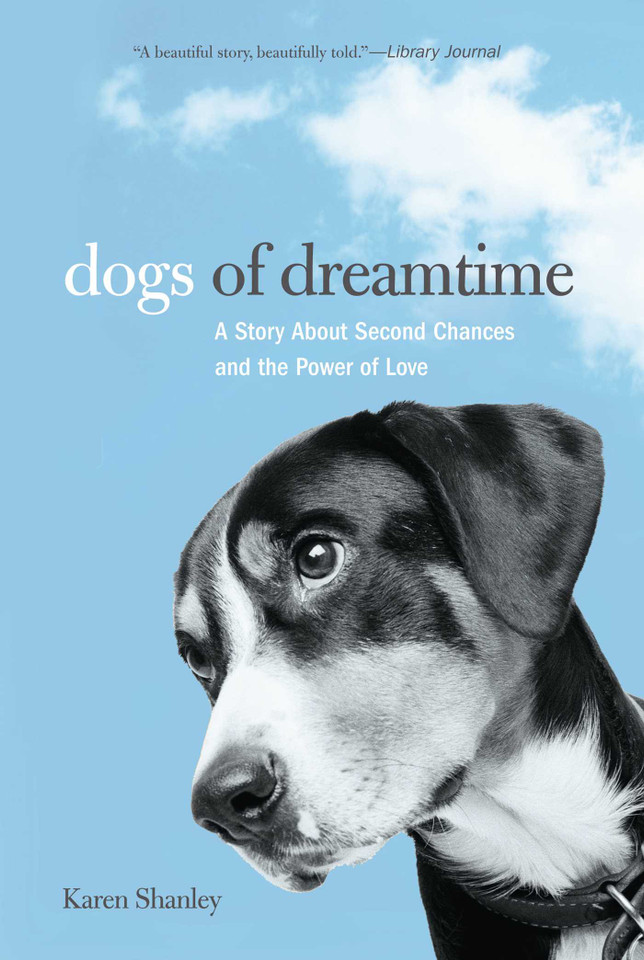 Dogs of Dreamtime: A Story About Second Chances And The Power Of Love book cover by Karen Shanley