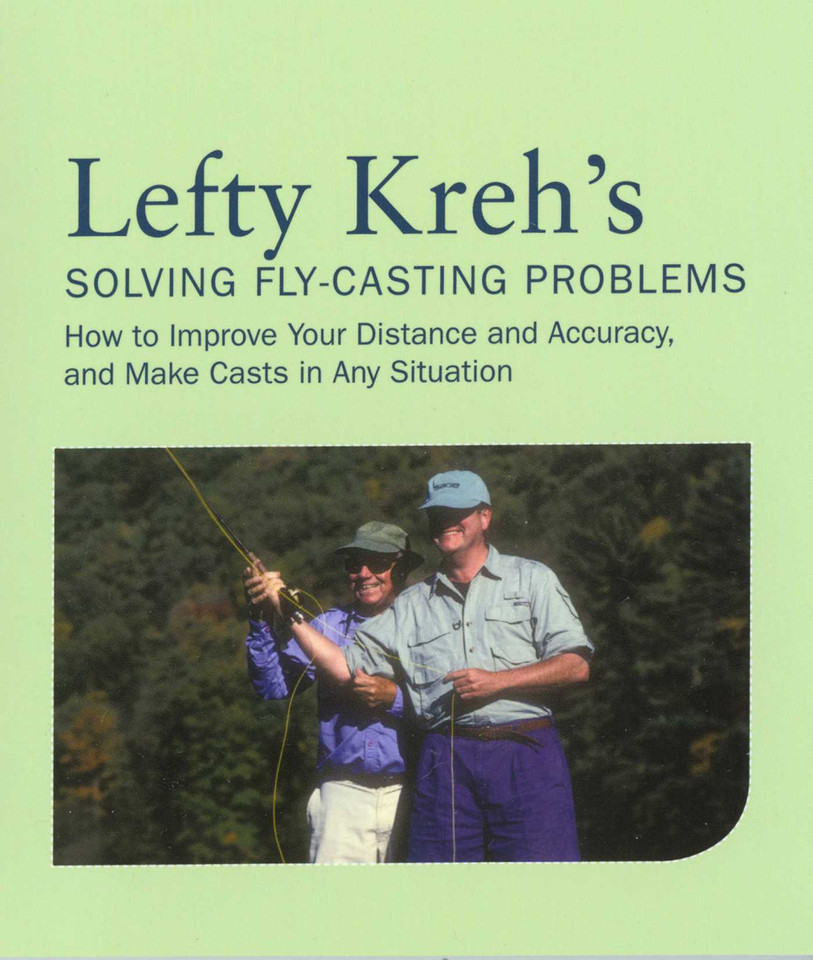 Lefty Kreh's Solving Fly-Casting Problems: How To Improve Your Distance And Accuracy, And Make Casts In Any Situation book cover by Lefty Kreh