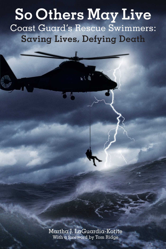 So Others May Live: Coast Guard's Rescue Swimmers: Saving Lives, Defying Death book cover by Martha Laguardia-Kotite, Tom Ridge