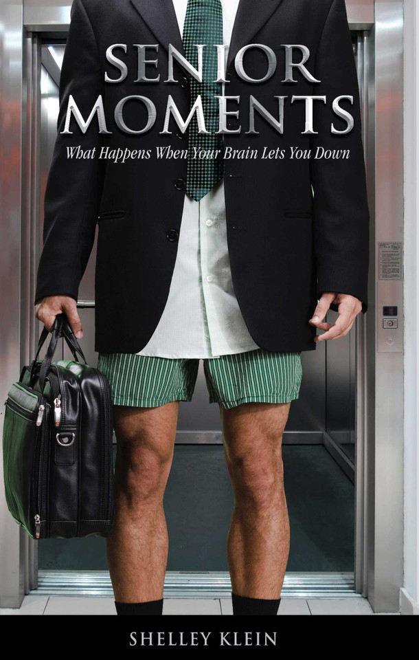 Senior Moments: What Happens When Your Brain Lets You Down book cover by Shelley Klein