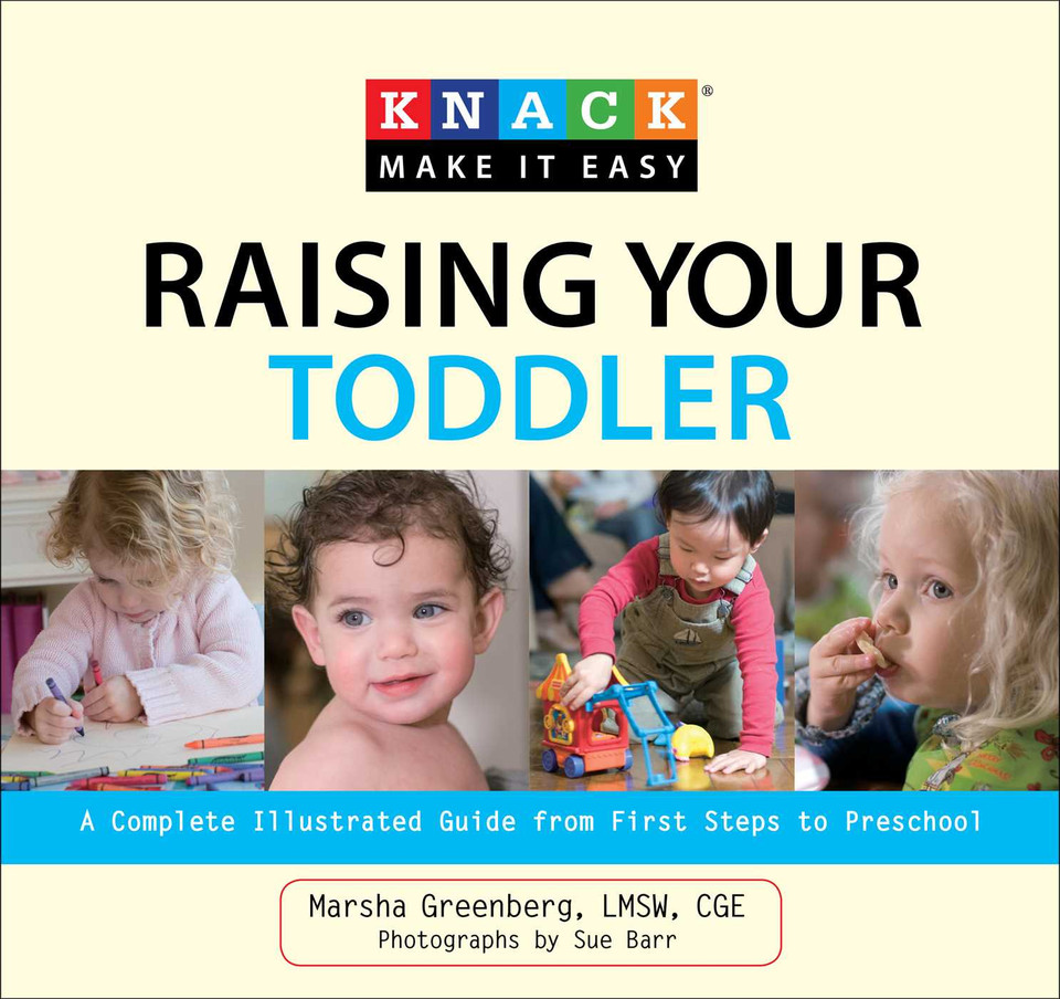 Knack Raising Your Toddler: A Complete Illustrated Guide From First Steps To Preschool (Knack: Make It Easy) book cover by Marsha Greenberg