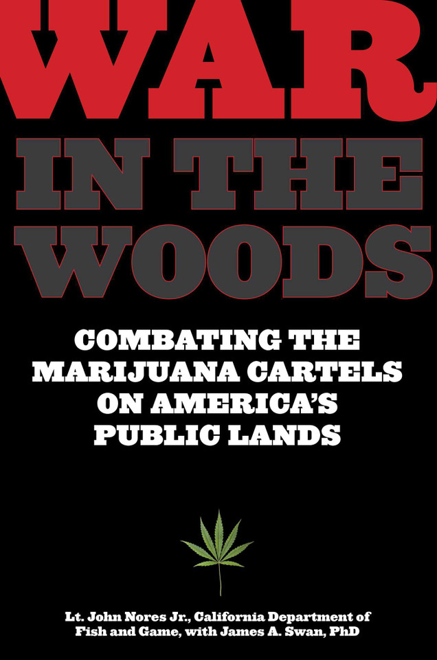 War in the Woods: Combating The Marijuana Cartels On America's Public Lands book cover by John Nores, James Swan