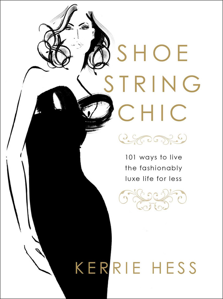 Shoestring Chic: 101 Ways To Live The Fashionably Luxe Life For Less book cover by Kerrie Hess