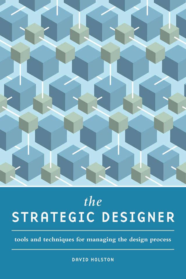 The Strategic Designer: Tools & Techniques for Managing the Design Process book cover by David Holston