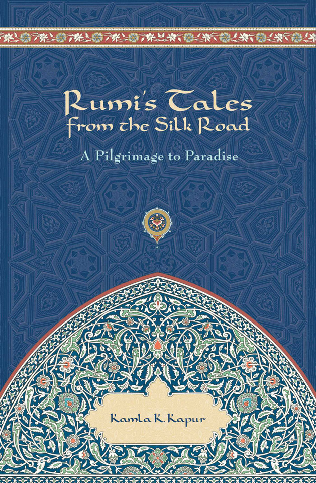 Rumi's Tales from the Silk Road: A Pilgrimage to Paradise book cover by Kamla K Kapur