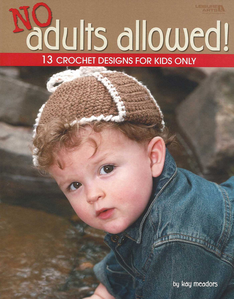 No Adults Allowed!: 13 Crochet Designs for Kids Only book cover by Kay Meadors