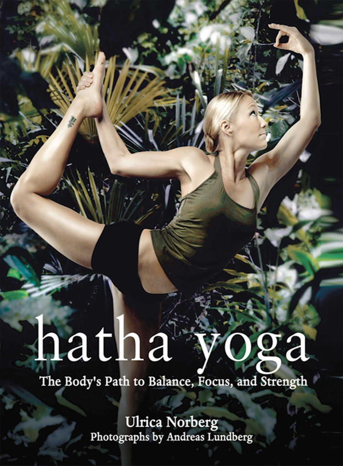 Hatha Yoga: The Body's Path to Balance, Focus, and Strength book cover by Ulrica Norberg