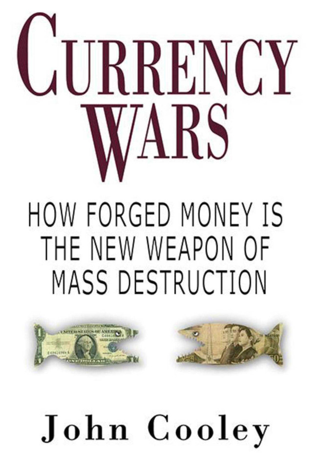 Currency Wars: How Forged Money is the New Weapon of Mass Destruction book cover by John W. Cooley