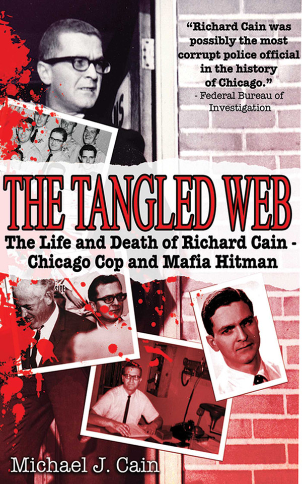 The Tangled Web: The Life and Death of Richard Cain - Chicago Cop and Mafia Hitman book cover by Michael J. Cain