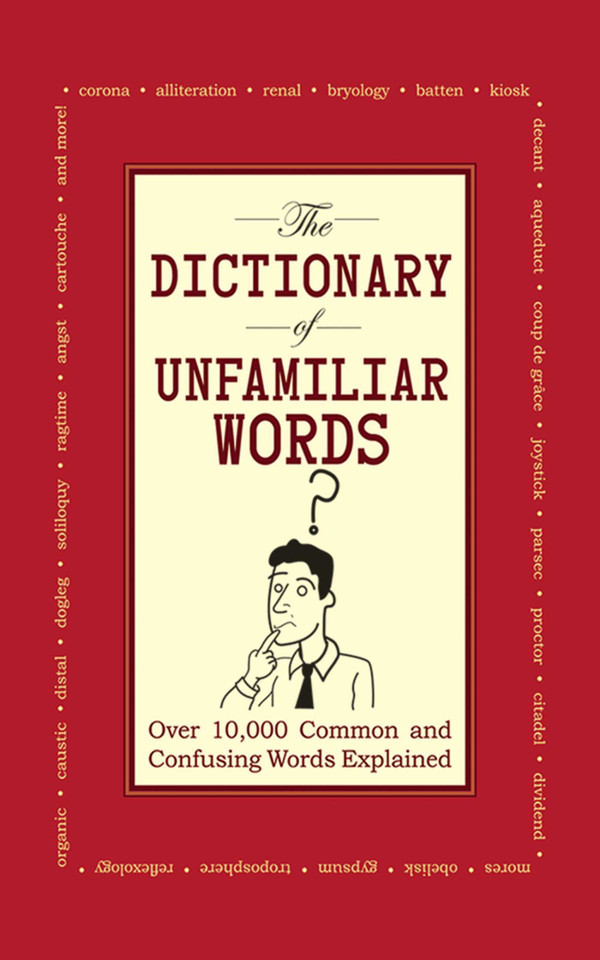 The Dictionary of Unfamiliar Words: Over 10,000 Common and Confusing Words Explained book cover by Diagram Group