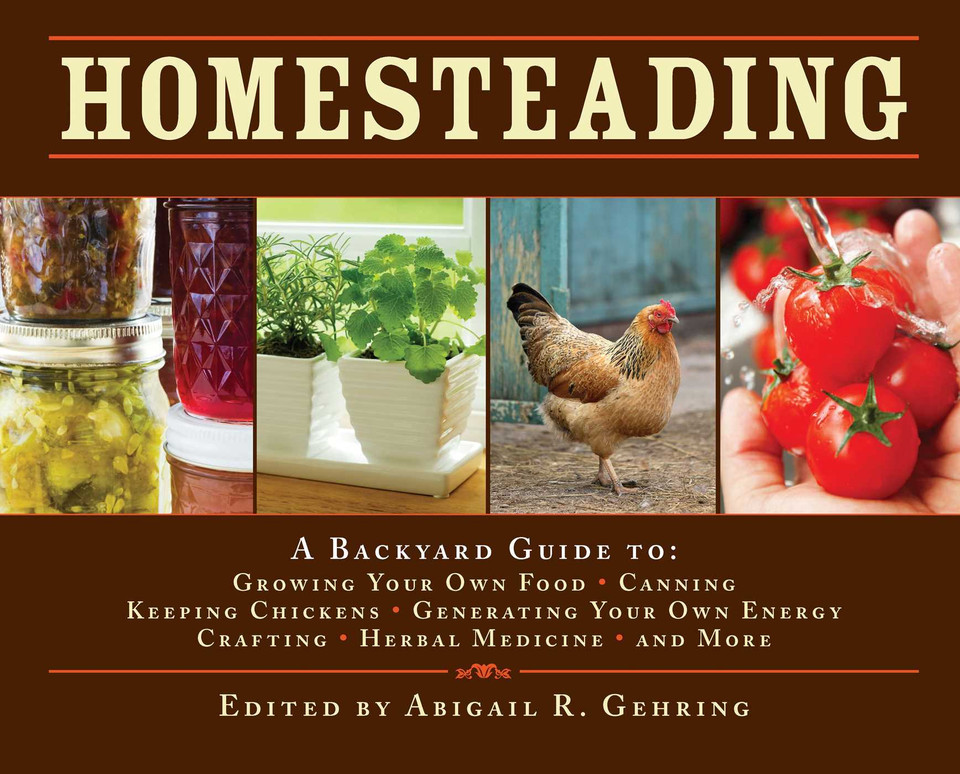 Homesteading: A Backyard Guide to Growing Your Own Food, Canning, Keeping Chickens, Generating Your Own Energy, Crafting, Herbal Medicine, and More (Back to Basics Guides) book cover by 