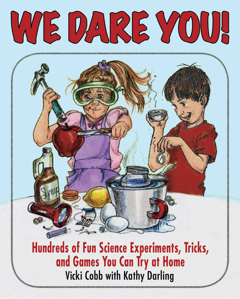 We Dare You: Hundreds of Fun Science Bets, Challenges, and Experiments You Can Do at Home book cover by Vicki Cobb