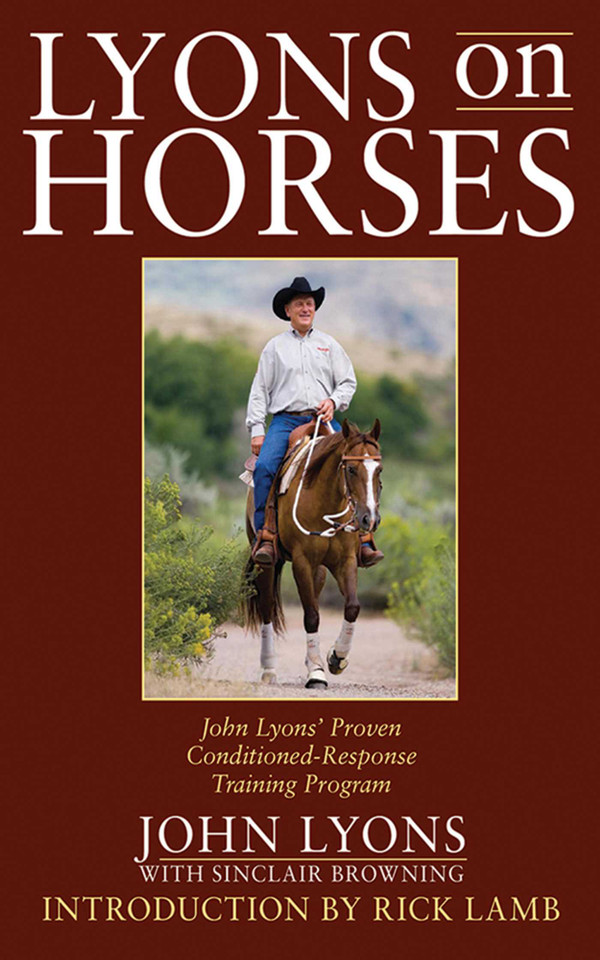 Lyons on Horses: John Lyons' Proven Conditioned-Response Training Program book cover by John Lyons