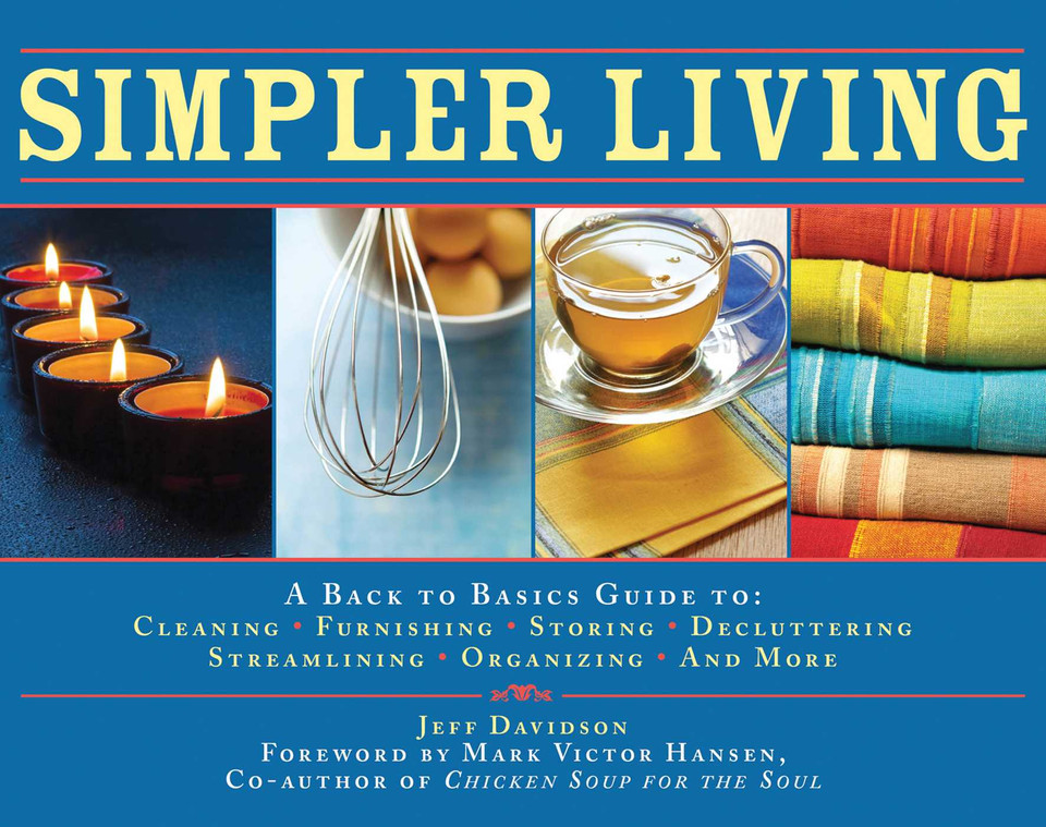Simpler Living: A Back to Basics Guide to Cleaning, Furnishing, Storing, Decluttering, Streamlining, Organizing, and More book cover by Jeff Davidson