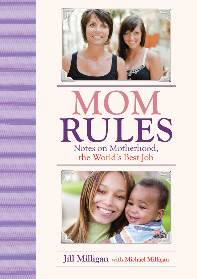 Mom Rules: Notes on Motherhood, the World's Best Job book cover by Jill Milligan
