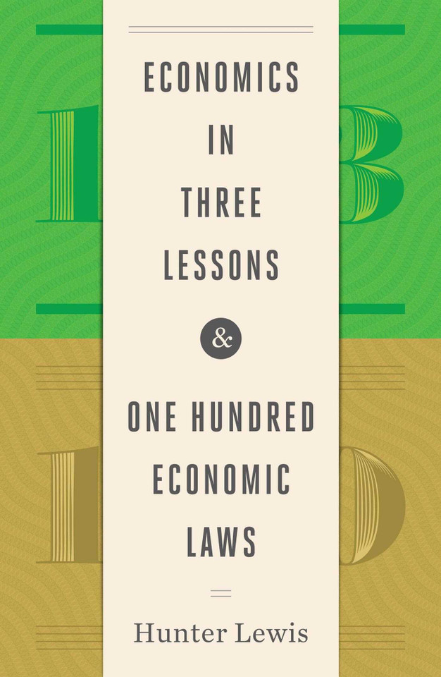 Economics in Three Lessons and One Hundred Economics Laws: Two Works in One Volume book cover by Hunter Lewis