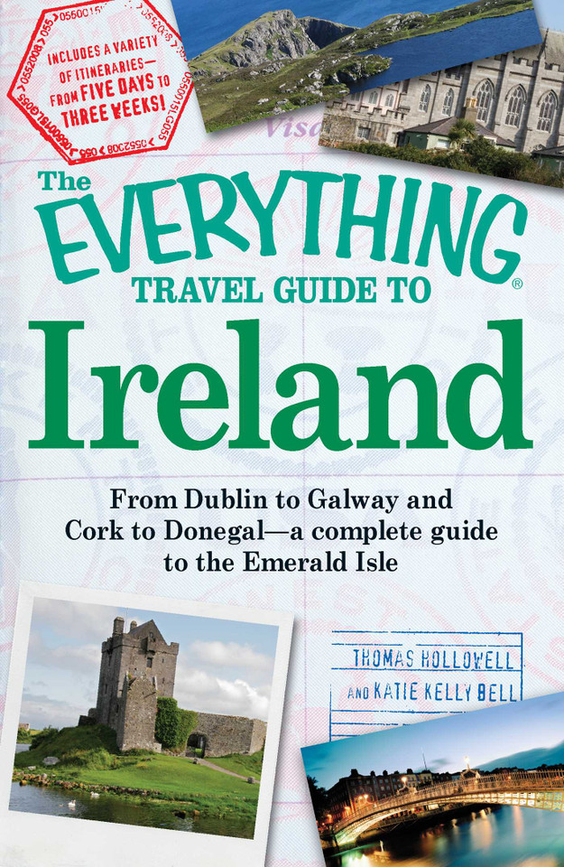 The Everything Travel Guide to Ireland: From Dublin to Galway and Cork to Donegal - a complete guide to the Emerald Isle (Everything® Series) book cover by Thomas Hollowell, Katie Kelly Bell