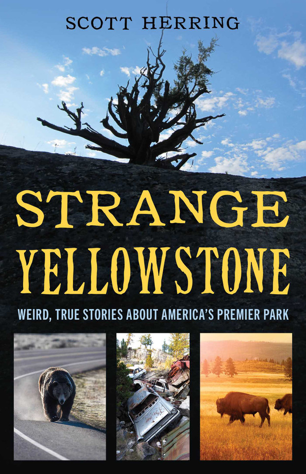 Strange Yellowstone: Weird, True Stories about America's Premier Park book cover by Scott Herring