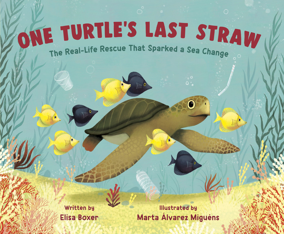 One Turtle's Last Straw: The Real-Life Rescue That Sparked a Sea Change book cover by Elisa Boxer