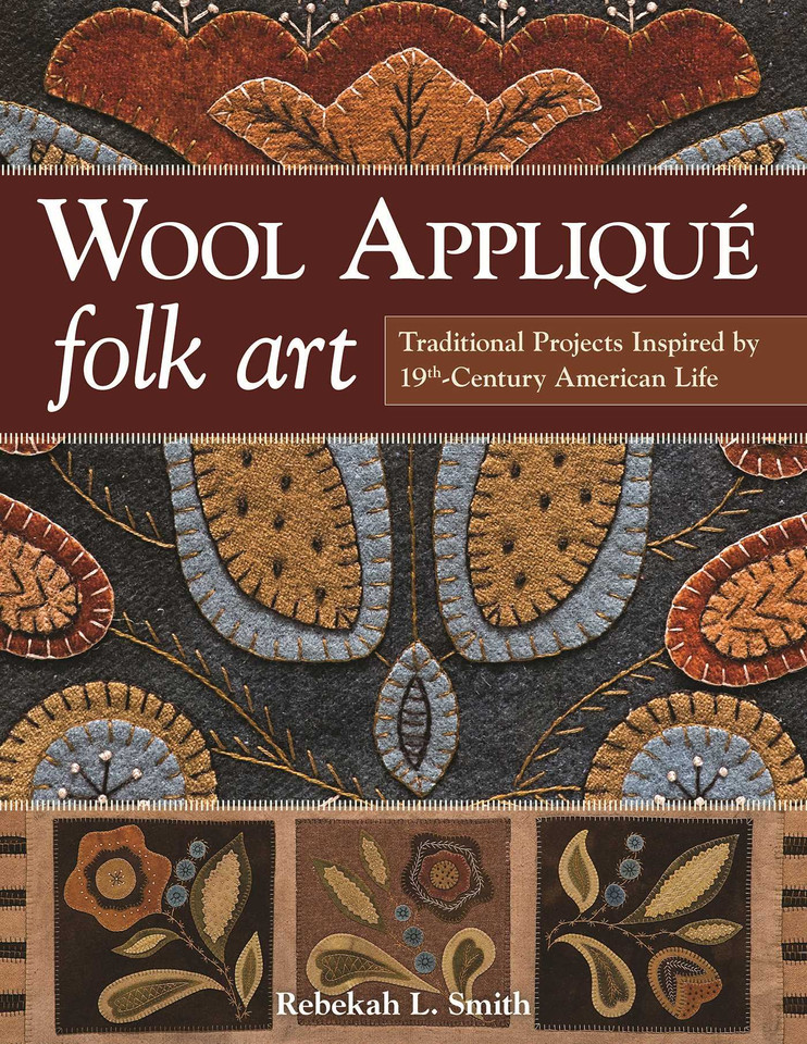 Wool Appliqué Folk Art: Traditional Projects Inspired by 19th-Century American Life book cover by Rebekah L Smith