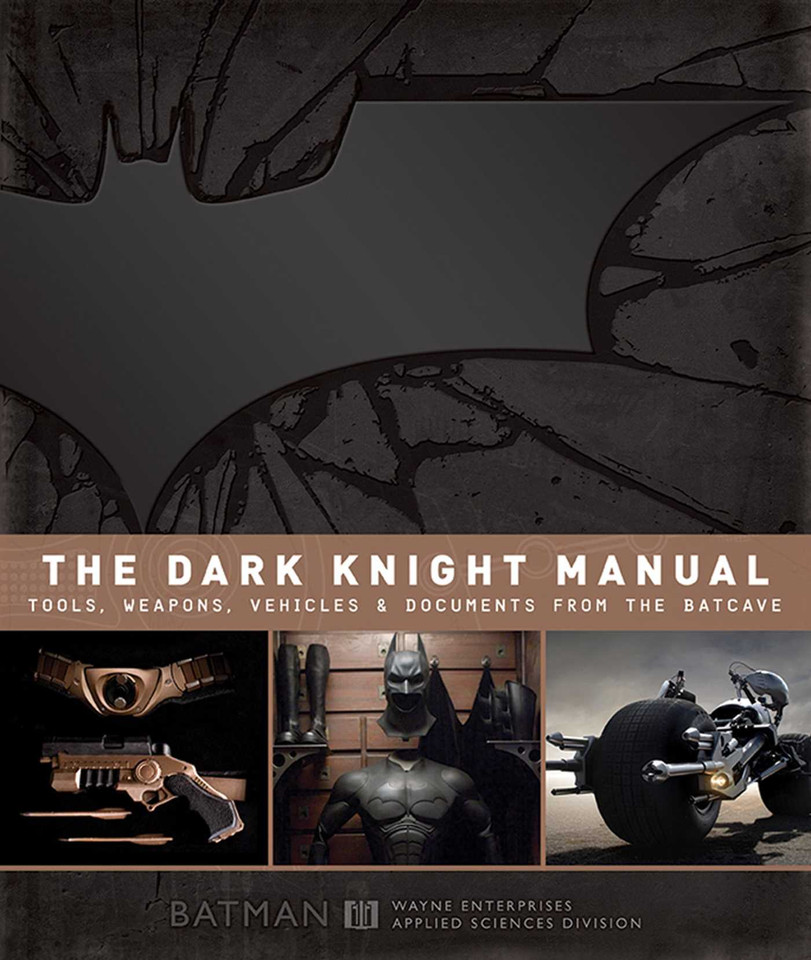 The Dark Knight Manual: Tools, Weapons, Vehicles & Documents from the Batcave book cover by Brandon T Snider