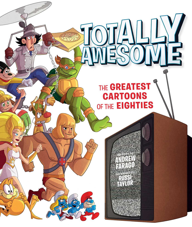 Totally Awesome: The Greatest Cartoons of the Eighties book cover by Insight Editions