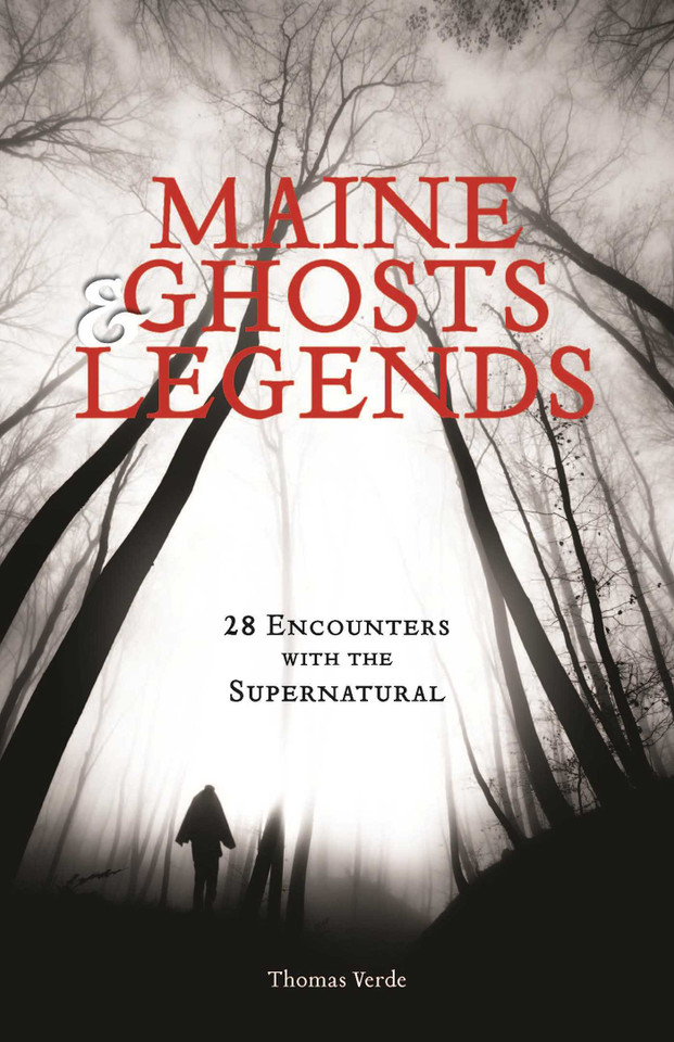 Maine Ghosts and Legends: 30 Encounters with the Supernatural book cover by Thomas Verde