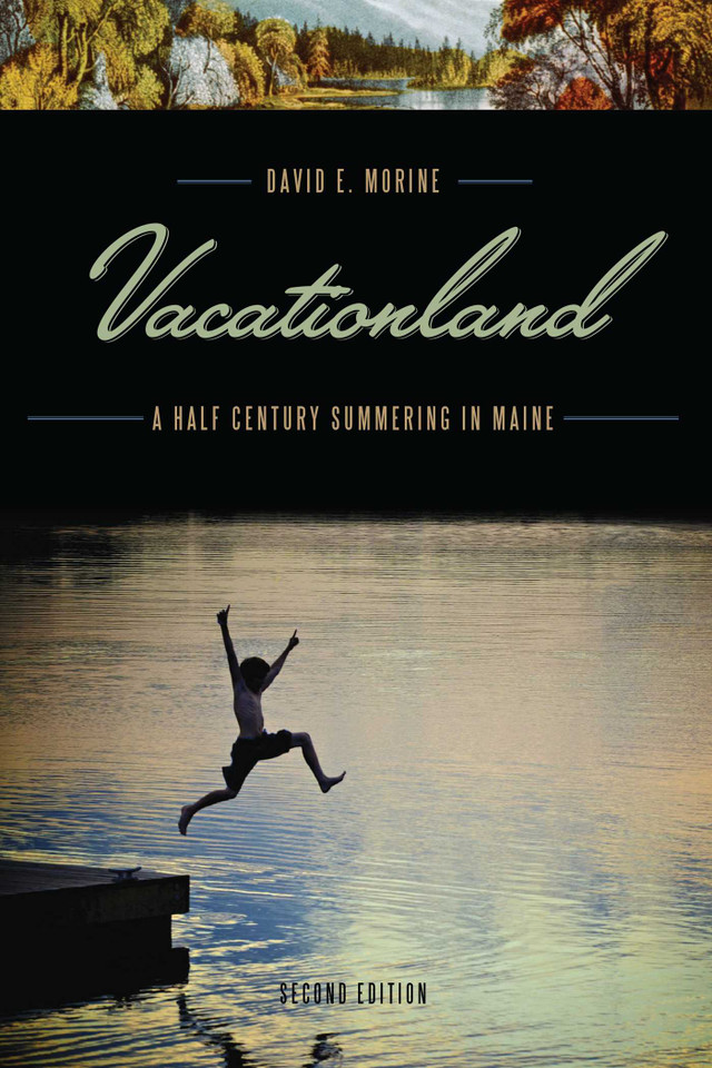 Vacationland: A Half Century Summering in Maine book cover by David E. Morine