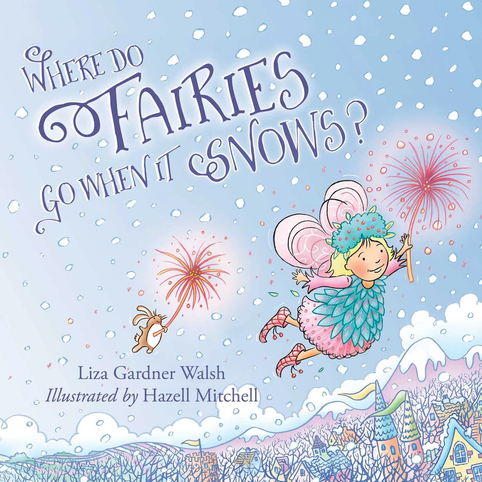 Where Do Fairies Go When It Snows book cover by Liza Gardner Walsh