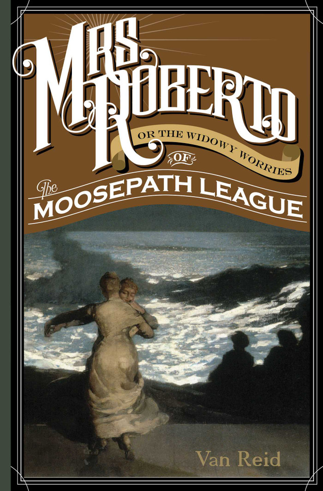 Mrs. Roberto: Or the Widowy Worries of the Moosepath League book cover by Van Reid