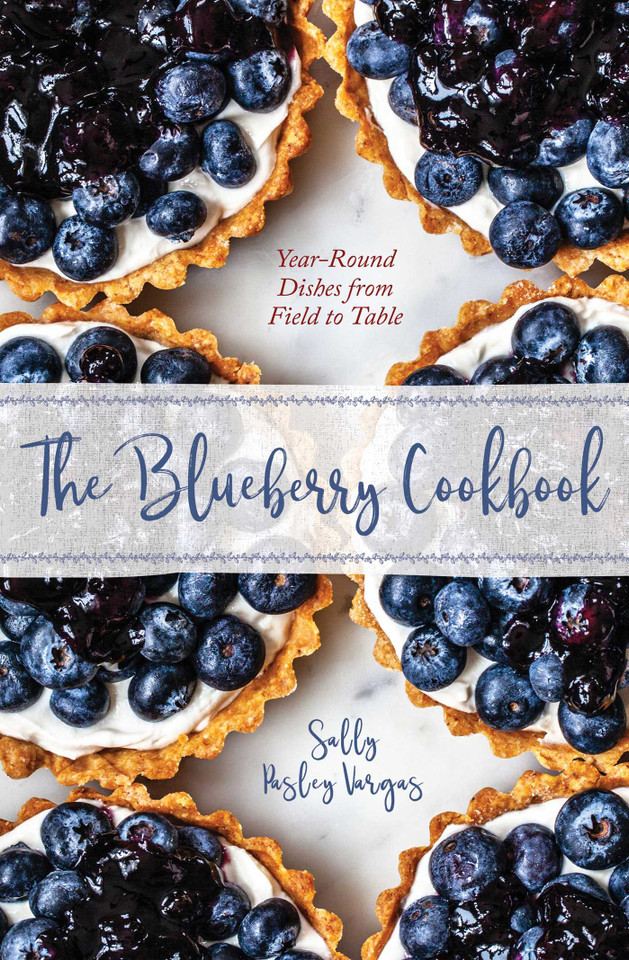 The Blueberry Cookbook: Year-Round Dishes from Field to Table book cover by Sally Pasley Vargas