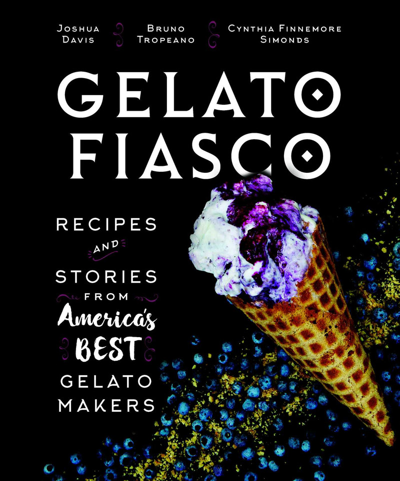 Gelato Fiasco: Recipes and Stories from America's Best Gelato Makers book cover by Joshua Davis, Bruno Tropeano
