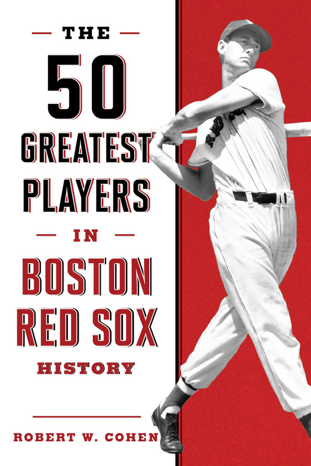 The 50 Greatest Players in Boston Red Sox History (50 Greatest Players) book cover by Robert W. Cohen