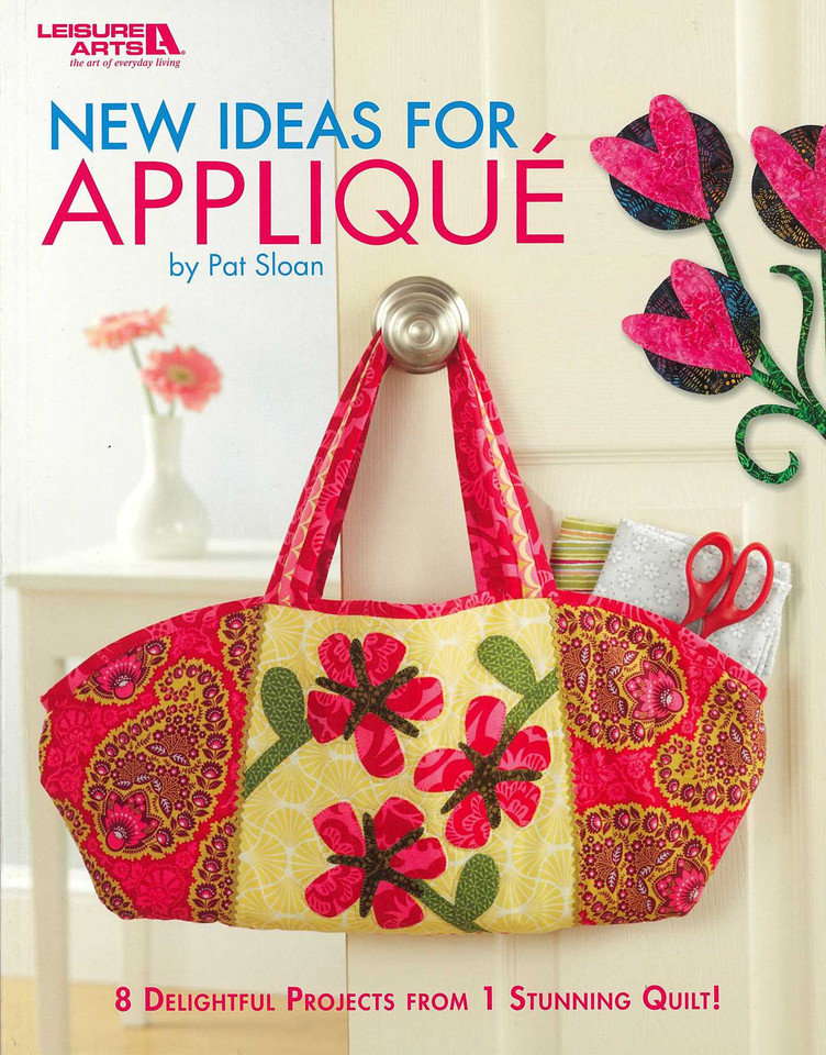 New Ideas for Appliqué: 8 Delightful Projects From 1 Stunning Quilt! book cover by Pat Sloan