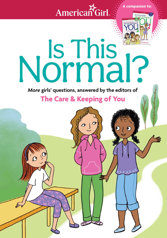 Is This Normal: MORE Girls' Questions, Answered by the Editors of The Care & Keeping of You (American Girl® Wellbeing) book cover by Darcie Johnston