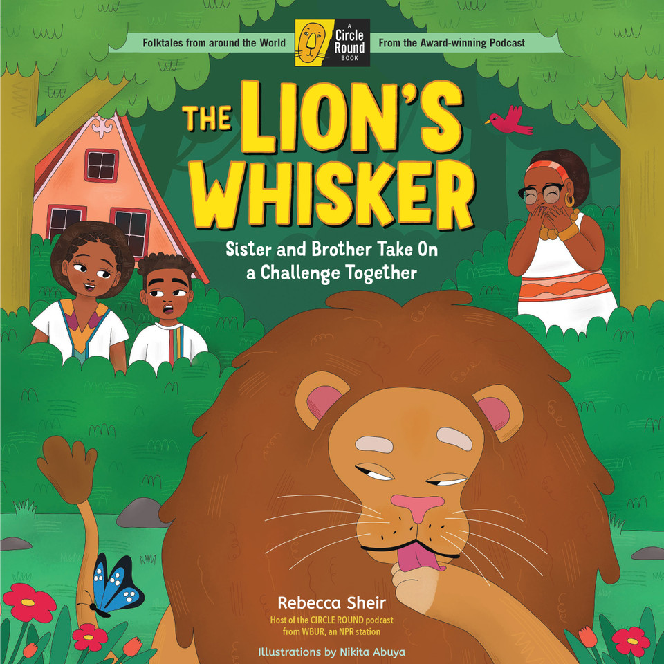 The Lion's Whisker: Sister and Brother Take On a Challenge Together; A Circle Round Book (Circle Round) book cover by Rebecca Sheir